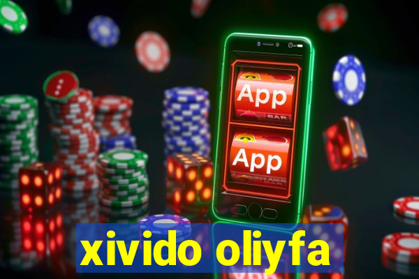 xivido oliyfa